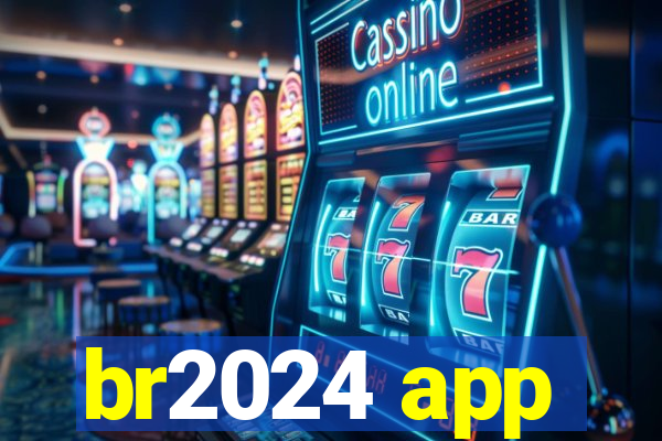 br2024 app